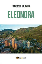 Eleonora di Francesco Salamina, 2018, Youcanprint