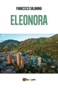 Eleonora di Francesco Salamina, 2018, Youcanprint