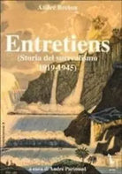 Entretiens. Storia del surrealismo 1919-1945Andre Breton: entretiens Storia del
