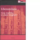 LIBERAMILANO UNA MATTINA CI SIAM SVEGLIATI di NANNI BALESTRINI