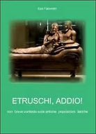 Etruschi addio! di Ezio Falconieri, 2011, Youcanprint