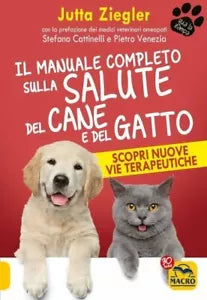 Il manuale completo sulla salute del cane e del gatto Scopri nuove vie terapeut