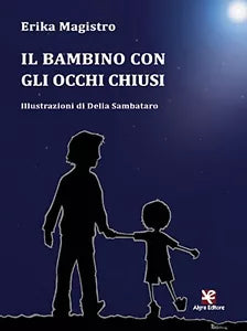 Il bambino con gli occhi chiusi di Erika Magistro, Algra Editore