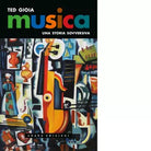Musica Una storia sovversiva di Ted Gioia