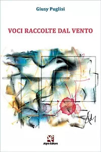 Voci raccolte dal vento di Giusy Puglisi, Algra Editore