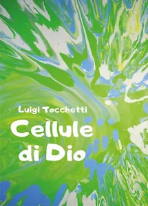 Cellule di Dio di Luigi Tocchetti, 2020, Youcanprint