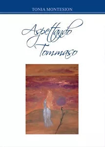 Aspettando Tommaso di Tonia Montesion, 2017, Youcanprint