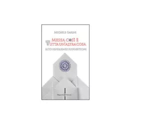 Messa cosi e tutta un’altra cosa - Michele Garini, 2014, Gilgamesh Edizioni