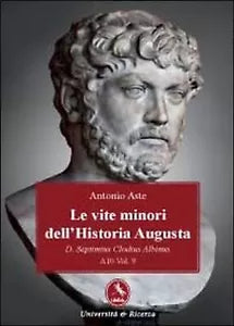 Le vite minori dell’Historia Augusta. D. Septimius Clodius Albinus