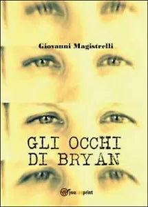 Gli occhi di Bryan di Giovanni Magistrelli, 2014, Youcanprint