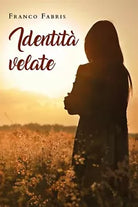Identita velate di Franco Fabris, 2020, Youcanprint