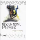 NESSUN NOME PER EMILIO di Morabito Fabio