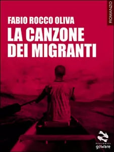 La canzone dei migranti di Fabio Rocco Oliva, 2016, Goware