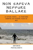 Non sapeva neppure ballare di Antonio Paviglianiti, 2018, Youcanprint