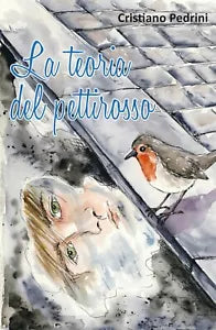 La teoria del pettirosso di Cristiano Pedrini, 2017, Youcanprint
