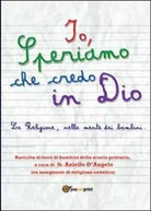 Io, speriamo che credo in Dio - Aniello D’Angelo, 2013, Youcanprint