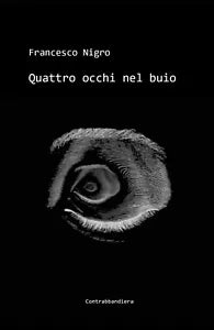 Quattro occhi nel buio di Francesco Nigro, 2020, Youcanprint