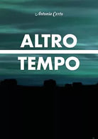 Altro Tempo di Antonia Certo, 2018, Youcanprint