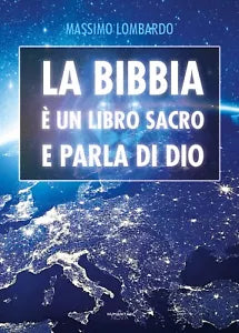 La Bibbia e un libro Sacro e parla di Dio di Massimo Lombardo, 2020, Youcanp.