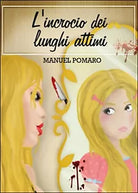 L’incrocio dei lunghi attimi di Manuel Pomaro, 2016, Youcanprint