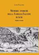 Memorie storiche della famiglia Falcone di Acri Origini e vicende di Luigi Fa