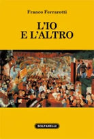 L IO E L ALTRO di Franco Ferrarotti