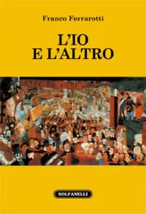 L IO E L ALTRO di Franco Ferrarotti