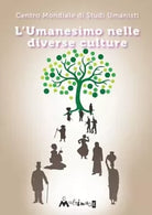 L umanesimo nelle diverse culture di Centro Mondiale Studi Umanisti