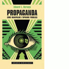 Propaganda Come manipolare l opinione pubblica di Edward L Bernays