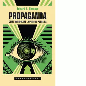 Propaganda Come manipolare l opinione pubblica di Edward L Bernays