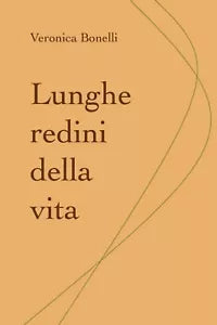Lunghe redini della vita di Veronica Bonelli, 2019, Youcanprint