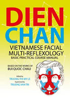 Dien Chan. Vietnamese Facial Multi-reflexology. Basic Practical Course Manual di