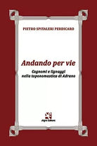 Andando per vie di Pietro Spitaleri Perdicaro, Algra Editore