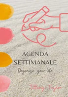 Agenda settimanale - Organize your life di Tiffany Taylor, 2021, Youcanprint