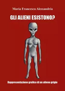 Gli alieni esistono di Maria Francesca Alessandria