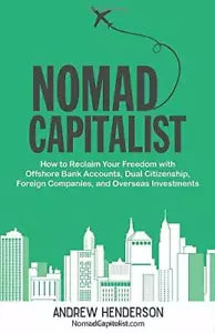 Nomad Capitalist How to Reclaim Your Freedom with Offshore Bank Accounts Dual C