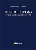 Diario estimo. Appunti politicamente scorretti, Maurizio Cotti Piccinelli, 2015