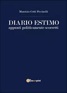 Diario estimo. Appunti politicamente scorretti, Maurizio Cotti Piccinelli, 2015