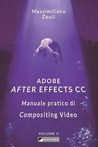 Adobe after Effects CC - Manuale Pratico Di Compositing Video Volume 2 Interno