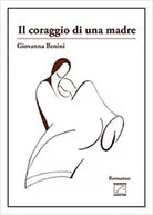 Il coraggio di una madre di Giovanna Benini