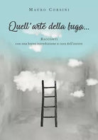 Quell’arte della fuga... di Mauro Corsini, 2019, Youcanprint