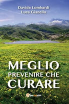 Meglio prevenire che curare di Luca Gianello, Davide Lombardi, 2015, Youcanpri