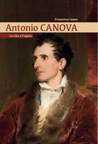 Antonio Canova La vita e l opera