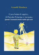 Caro Saint-Exupery, il Piccolo Principe e tornato. Quando l’essenziale diventa