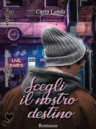 Scegli il nostro destino di Carlo Lanna, 2019, Gilgamesh