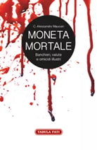 Moneta mortale. Banchieri, valute e omicidi illustri di Alessandro C. Mauceri, 2