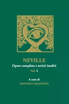 NEVILLE Opere complete e scritti inediti Vol 4 di Francesco Giacovazzo