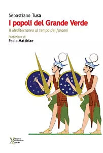 I popoli del Grande Verde. Il Mediterraneo al tempo dei faraoni - S. Tusa