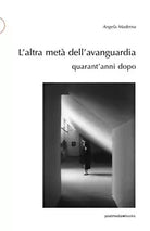 L altra met dell avanguardia quarant anni dopo