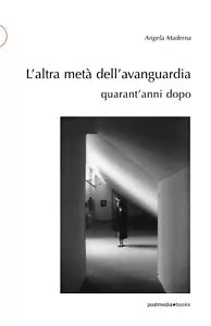 L altra met dell avanguardia quarant anni dopo